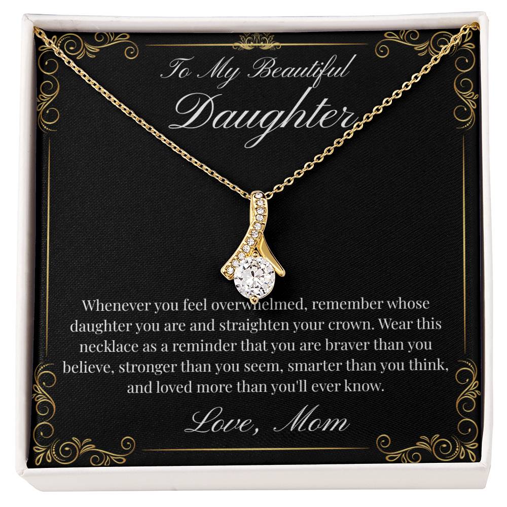 To My Beautiful Daughter (Alluring Beauty)- Mom