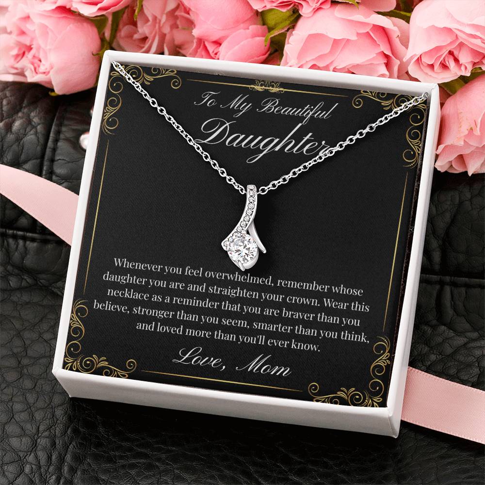 To My Beautiful Daughter (Alluring Beauty)- Mom