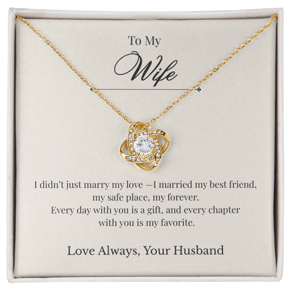 To My Wife- I Didn't Just Marry My Love- Love Knot